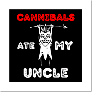 Cannibals-Ate-My-Uncle Posters and Art